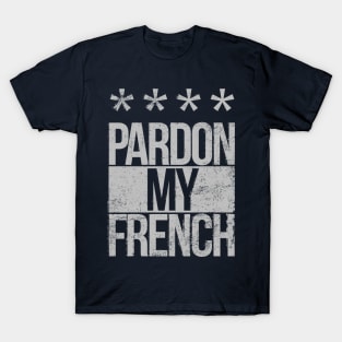 Pardon my French tray T-Shirt